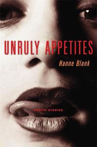 Cover image for Unruly Appetites: Erotic Stories