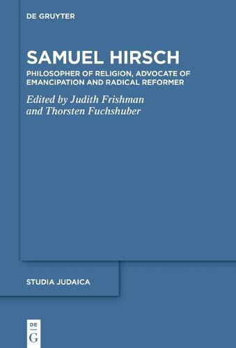 Cover image for Samuel Hirsch: Philosopher of Religion, Advocate of Emancipation and Radical Reformer