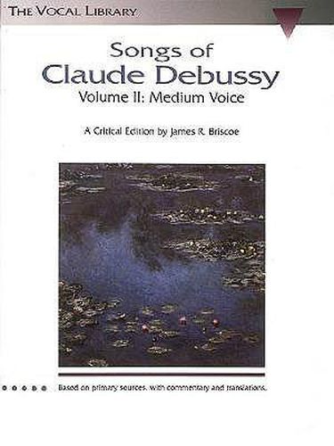 Cover image for Songs of Claude Debussy - Volume II: A Critical Edition by James R. Briscoe