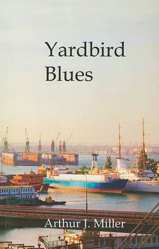 Cover image for Yardbird Blues: 25 Years of a Wobbly in the Maritime Industry