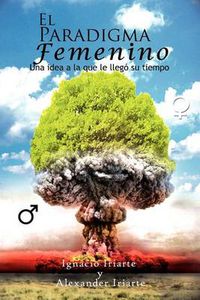 Cover image for El Paradigma Femenino: Una Idea a la Que Le Llego Su Tiempo