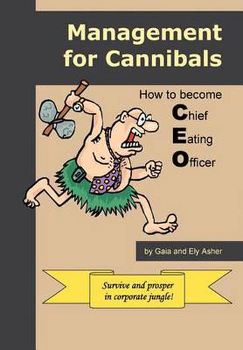 Cover image for Management for Cannibals:How to Become Chief Eating Officer: How to Become Chief Eating Officer