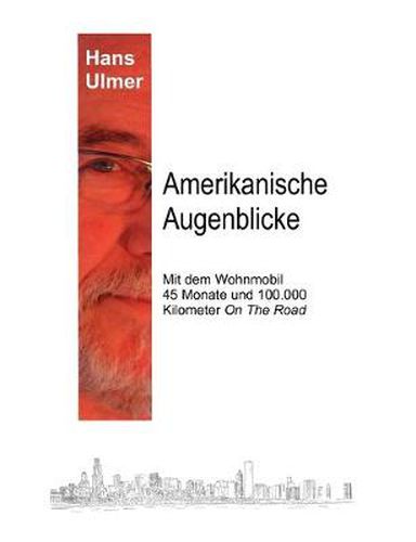 Cover image for Amerikanische Augenblicke: Mit dem Wohnmobil 45 Monate und 100.000 Kilometer On The Road