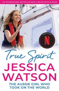 Cover image for True Spirit: The Aussie girl who took on the world