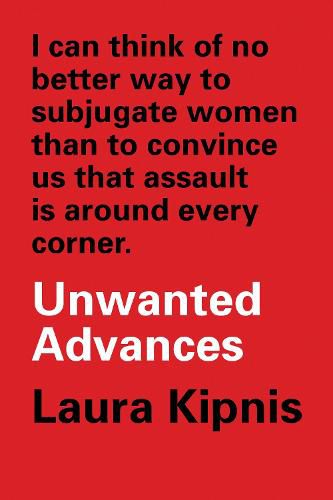 Cover image for Unwanted Advances: Sexual Paranoia Comes to Campus