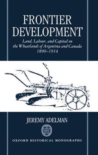 Cover image for Frontier Development: Land, Labour and Capital on the Wheatlands of Argentina and Canada, 1890-1914