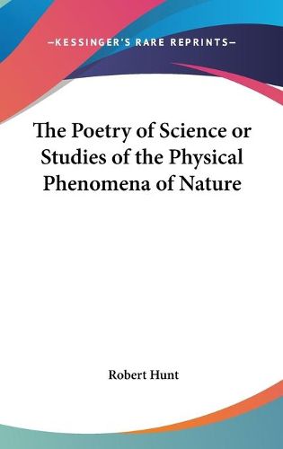 Cover image for The Poetry of Science or Studies of the Physical Phenomena of Nature