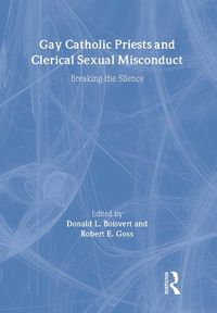 Cover image for Gay Catholic Priests and Clerical Sexual Misconduct: Breaking the Silence