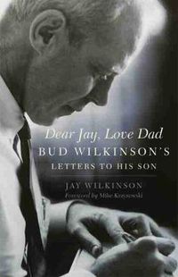 Cover image for Dear Jay, Love Dad: Bud Wilkinson's Letters to His Son