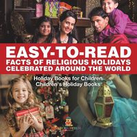 Cover image for Easy-to-Read Facts of Religious Holidays Celebrated Around the World - Holiday Books for Children Children's Holiday Books