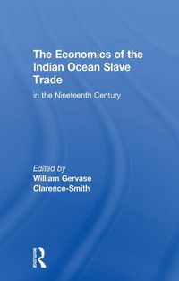 Cover image for The Economics of the Indian Ocean Slave Trade in the Nineteenth Century