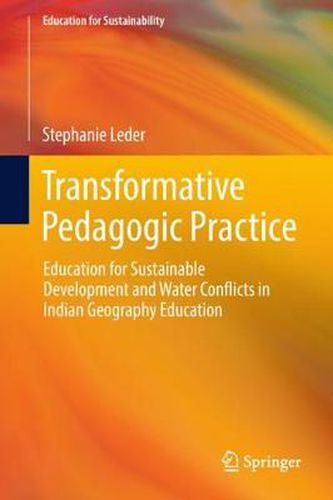 Transformative Pedagogic Practice: Education for Sustainable Development and Water Conflicts in Indian Geography Education