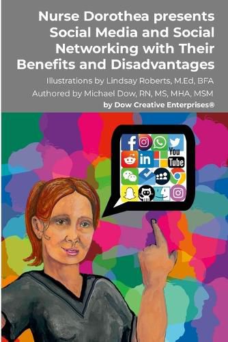 Cover image for Nurse Dorothea presents Social Media and Social Networking with Their Benefits and Disadvantages