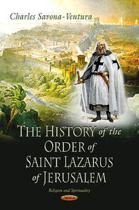 Cover image for History of the Order of Saint Lazarus of Jerusalem