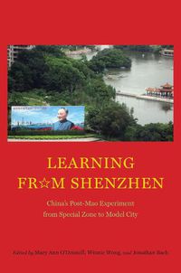 Cover image for Learning from Shenzhen: China's Post-Mao Experiment from Special Zone to Model City