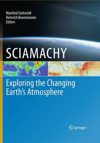 Cover image for SCIAMACHY - Exploring the Changing Earth's Atmosphere
