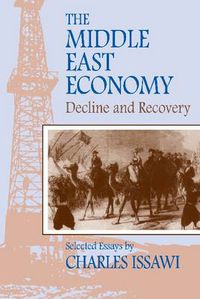 Cover image for The Middle East Economy: Decline and Recovery : Selected Essays