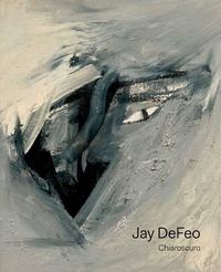 Cover image for Jay DeFeo: Chiaroscuro