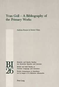 Cover image for Yvan Goll: A Bibliography of the Primary Works