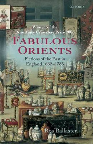 Cover image for Fabulous Orients: Fictions of the East in England 1662-1785