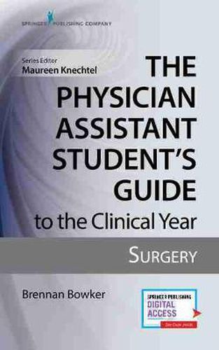 Cover image for The Physician Assistant Student's Guide to the Clinical Year: Surgery