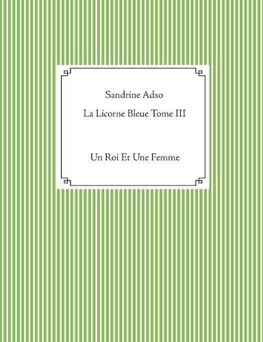 Cover image for La Licorne Bleue Tome III: Un Roi Et Une Femme