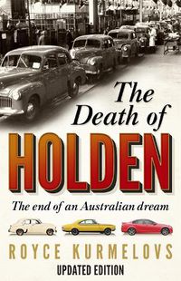 Cover image for The Death of Holden: The bestselling account of the decline of Australian manufacturing