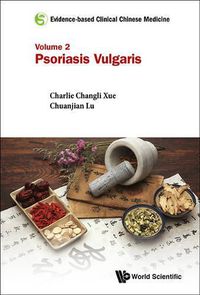 Cover image for Evidence-based Clinical Chinese Medicine - Volume 2: Psoriasis Vulgaris