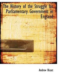 Cover image for The History of the Struggle for Parliamentary Government in England