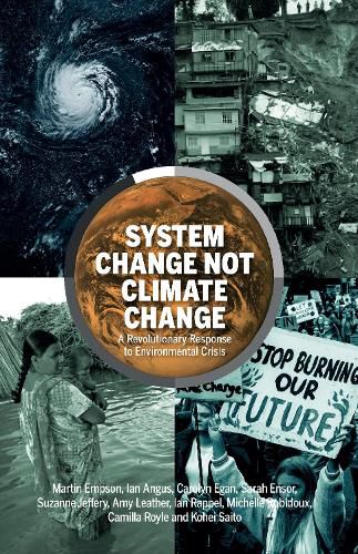 System Change Not Climate Change: A Revolutionary Response to Environmental Crisis