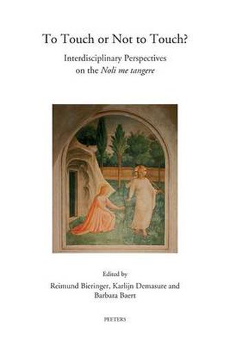 Cover image for To Touch or Not to Touch?: Interdisciplinary Perspectives on the Noli me tangere