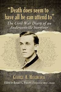 Cover image for Death does seem to have all he can attend to: The Civil War Diary of an Andersonville Survivor