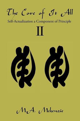 Cover image for The Core of It All Ii: Self-Actualization a Component of Principle