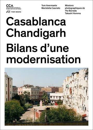 Cover image for Casablanca and Chandigarh - Comment les Architectes, Les experts, Les politiciens, Les Institutions Internationales et Les Citoyens