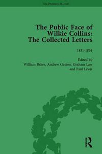 Cover image for The Public Face of Wilkie Collins Vol 1: The Collected Letters
