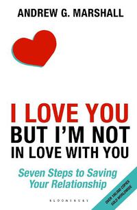 Cover image for I Love You but I'm Not in Love with You: Seven Steps to Saving Your Relationship