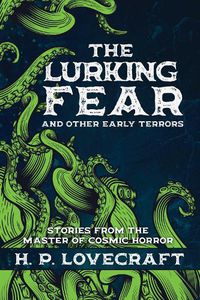 Cover image for The Lurking Fear and Other Early Terrors: Stories from the Master of Cosmic Horror
