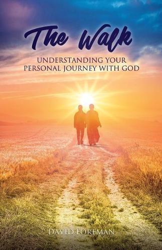 Cover image for The Walk: Understanding Your Personal Walk with GOD