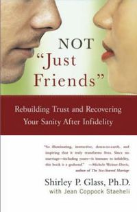 Cover image for NOT  Just Friends: Rebuilding Trust and Recovering Your Sanity After Infidelity