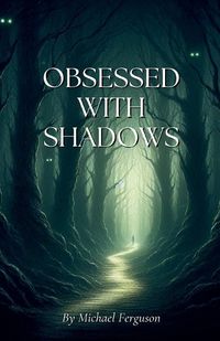 Cover image for Obsessed With Shadows