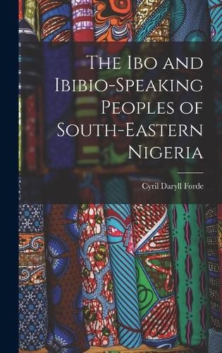 Cover image for The Ibo and Ibibio-speaking Peoples of South-eastern Nigeria