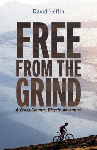 Cover image for Free from the Grind: A Cross-Country Bicycle Adventure