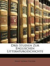 Cover image for Drei Studien Zur Englischen Litteraturgeschichte