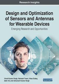 Cover image for Design and Optimization of Sensors and Antennas for Wearable Devices: Emerging Research and Opportunities