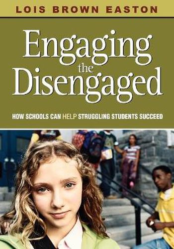 Cover image for Engaging the Disengaged: How Schools Can Help Struggling Students Succeed