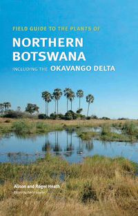 Cover image for Field Guide to the Plants of Northern Botswana