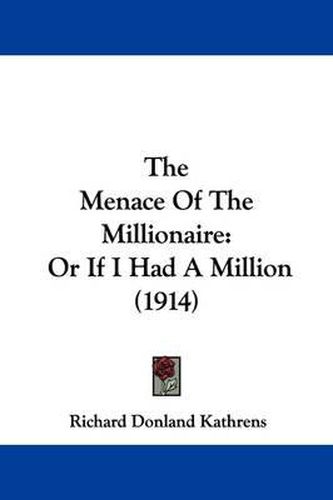 Cover image for The Menace of the Millionaire: Or If I Had a Million (1914)