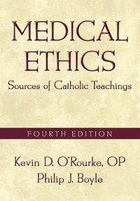 Cover image for Medical Ethics: Sources of Catholic Teachings, Fourth Edition