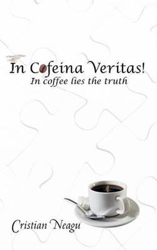 Cover image for In Cofeina Veritas!: In Coffee Lies the Truth