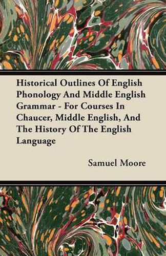 Cover image for Historical Outlines of English Phonology and Middle English Grammar - For Courses in Chaucer, Middle English, and the History of the English Language